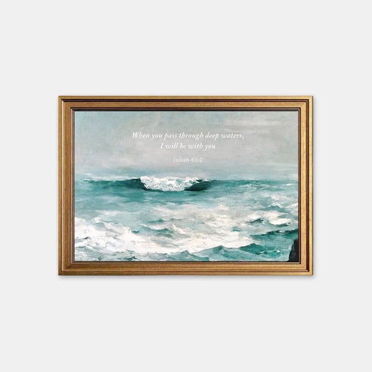 Deep Waters | Christian Wall Art | Isaiah 43:2 | Divine Promise Print