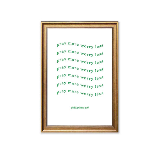 Pray More Worry Less | Christian Wall Art | Philippians 4:6 | Bible Verse Print